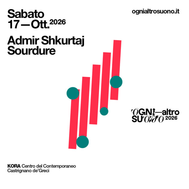 Ogni Altro Suono #8: Admir Shkurtaj, Sourdure